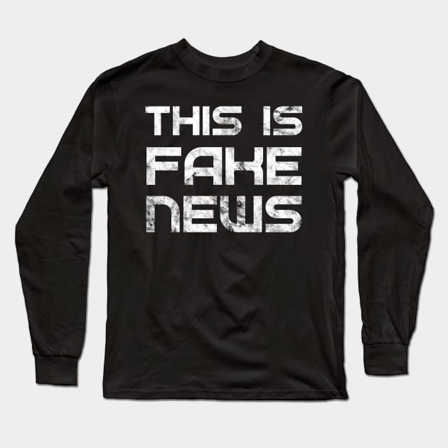 This is Fake News Long Sleeve T-Shirt by HBfunshirts